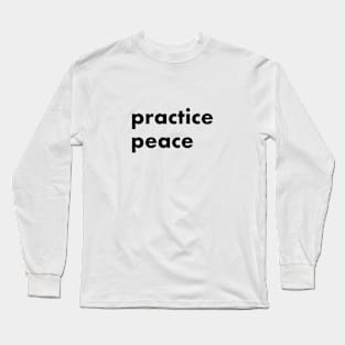 practice peace Long Sleeve T-Shirt